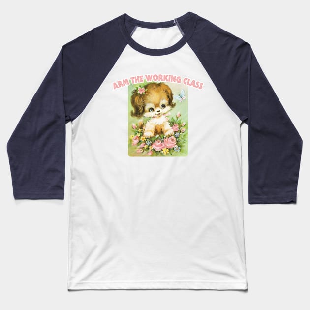 Arm The Working Class / Retro Cute Meme Pupper Baseball T-Shirt by DankFutura